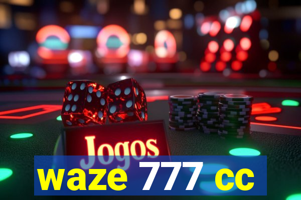 waze 777 cc